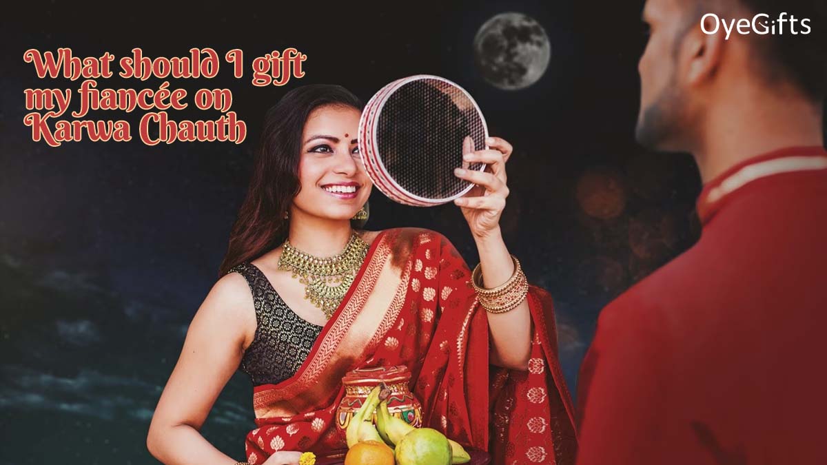 What should I gift my fiancée on Karwa Chauth