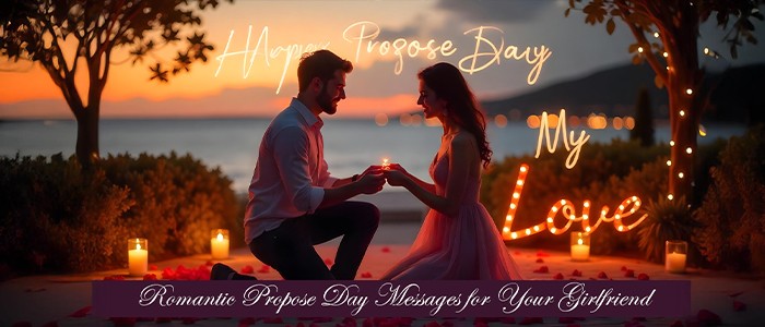 Romantic Propose Day Messages for Your Girlfriend